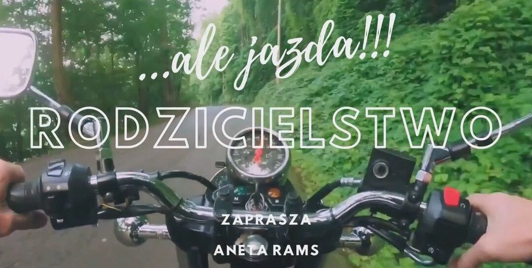 Rodzicielstwo – ale jazda! Warsztaty on-line – odc. 1